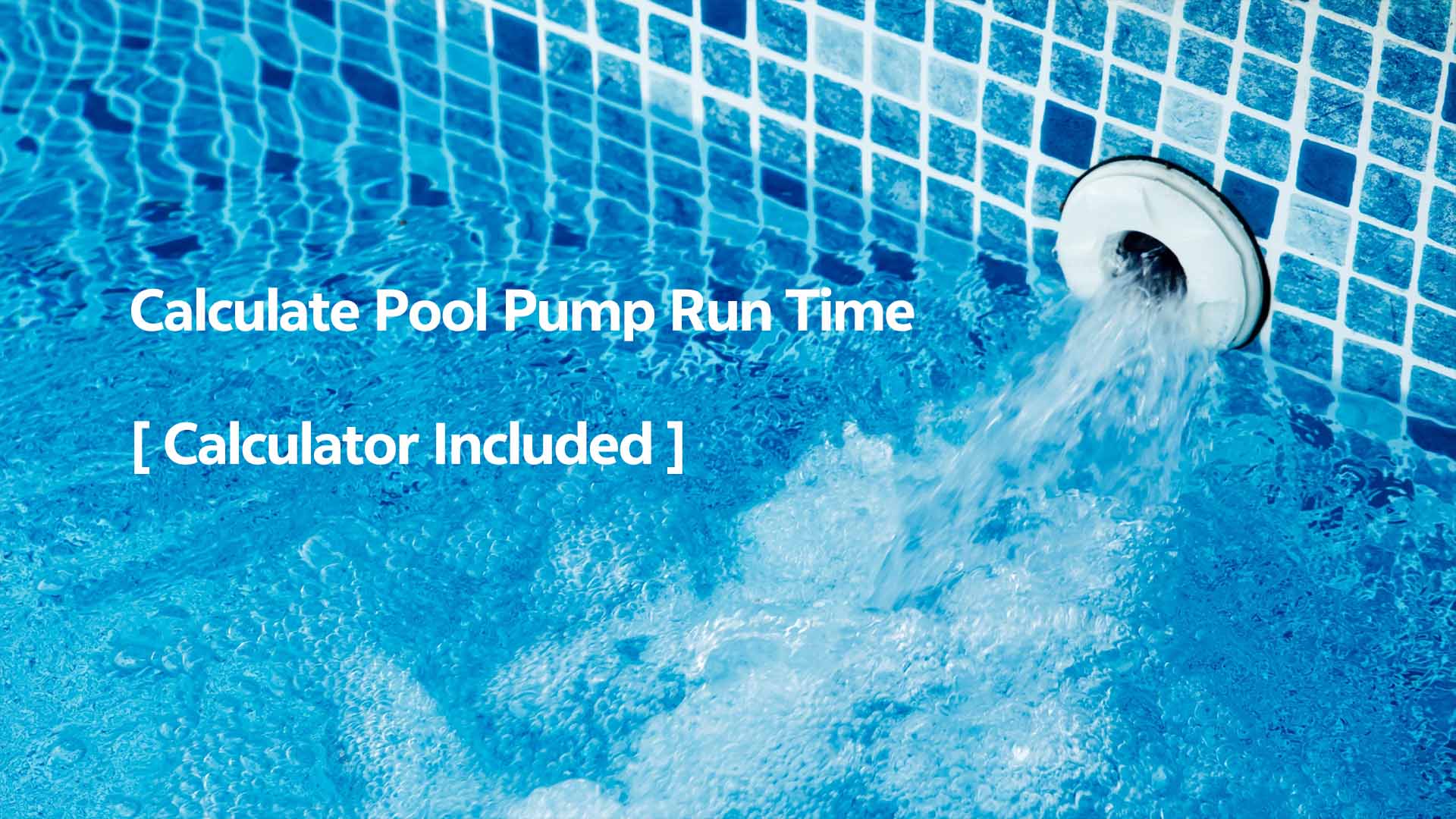 How to Calculate Pool Pump Run Time [Calculator Included]