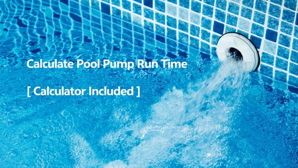 How to Calculate Pool Pump Run Time [Calculator Included]